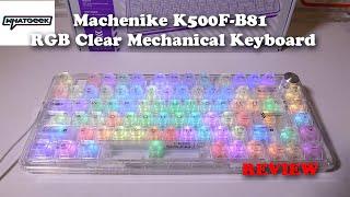 Machenike K500F B81 RGB Clear Mechanical Keyboard from WHATGEEK REVIEW