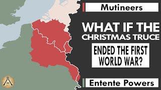 What if the Christmas Truce Ended the First World War?