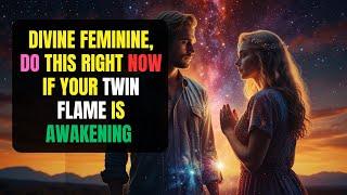 Divine Feminine: Do This RIGHT NOW If Your Twin Flame Is Awakening