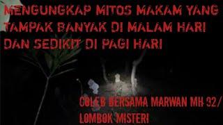 COLEB BERSAMA MARWAN MH92 MAKAM YANG TAMPAK BANYAK DIMALAM HARI DAN MENJADI SEDIKIT DI PAGI HARI