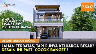 Gak Perlu Khawatir, Muat Satu Keluarga Besar ! Desain Rumah Modern Tropis 7.5 x 17m