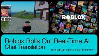 Roblox Adds AI Chat Translation | Techmeme Ride Home Podcast