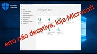 Windows defender não funciona / não abre, não desativa no Windows 10/11.