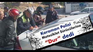 Karaman Haber - Karaman Polisi Motosiklet Sürücülerine “Dur” dedi