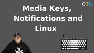Getting Media Keys and Notifications Working on Linux Window Managers