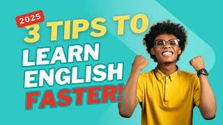 3 Tips to Learn English Faster! 