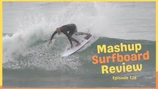 Firewire "MashUp" Surfboard Review Ep  128