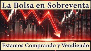 La Bolsa Cae a Niveles de Sobreventa: ¿Qué Acciones Estamos Comprando y Vendiendo?