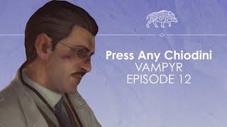 Let's Play Vampyr ep12 - EDGAR NO - Press Any Chiodini