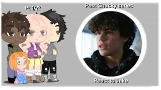 Past Chucky series react to Jake 1/??