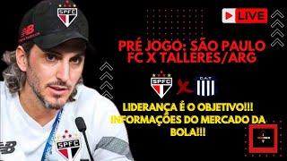 PRÉ JOGO: SÃO PAULO FC  TALLERES/ARG - LIDERANÇA É OBJETIVO!!! E MERCADO DA BOLA!!!