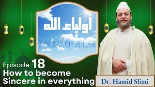 Awliya of Allah Ep.18: How to Become Sincere