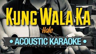 Kung Wala Ka - Hale (Acoustic Karaoke)