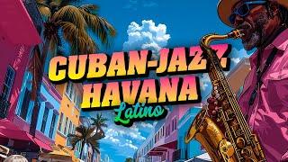 Cuban Jazz Havana Vibes: Ultimate Soundtrack for Your Perfect Summer 