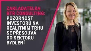 Zakladatelka BTR Consulting: Pozornost investorů na realitním trhu se přesouvá do sektoru bydlení