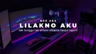 DJ LILAKNO AKU NDX AKA SLOW VIRAL TIKTOK( TAK TUNGGU TAK ENTENI SLIRAMU TANPO NGERTI)