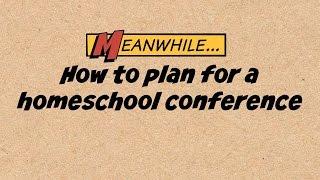 How to: Prepare for a Homeschool Conference