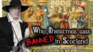 Why Was Christmas Banned in Scotland?  What Scottish Christmas was like before...what it's like now