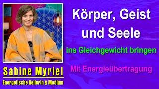 Körper, Geist & Seele energ. ins Gleichgewicht bringen | Sabine Myriel Emge - Mit Energieübertragung