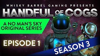 Handful of Cogs | Season 3 • Episode 1 |  No Man's Sky