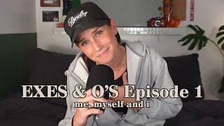exes and o's episode 1 | me, myself and i