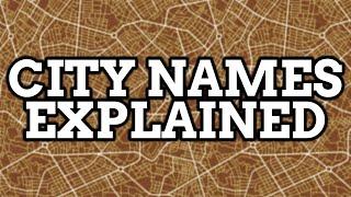 City Names Explained | Video Compilation