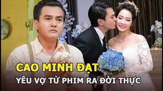 Cao Minh Đạt - “Cậu Ba” Tiếng Sét Trong Mưa chung tình, yêu vợ từ phim ra đời