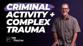 Drawn to Criminal Activity - Complex Trauma Prisons