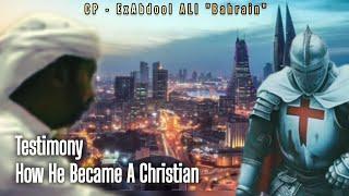 CP - ExAbdool ALI "Bahrain" - Testimony  How He Became A Christian |Educational Purposes