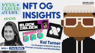 Insights From an NFT OG with Kai Turner, Founder of Mxtter | Overpriced JPEGs #42