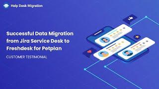 Successful Data Migration from Jira Service Desk to Freshdesk for Petplan