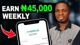 How to Earn N45k Weekly in Nigeria - Make Money Online in Nigeria 2024