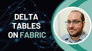 Deep Dive into Delta Tables on Fabric