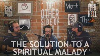 The solution to a spiritual malady