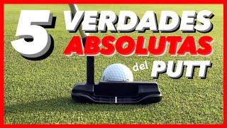 5 VERDADES ABSOLUTAS sobre el PUTT que todo jugador de golf DEBE SABER