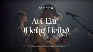 Aui Ehr (Heilig Heilig) - Live [Extended] | Nino Luca Küenzi | Eden Music