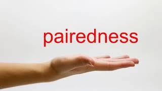 How to Pronounce pairedness - American English