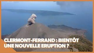 Bientôt une éruption volcanique à Clermont-Ferrand ?