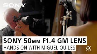 Sony 50mm F1.4 GM Lens: First Look and Hands on Overview with Miguel Quiles!