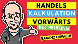 Handelskalkulation - Vorwärtskalkulation gaaanz einfach! - IHK Prüfung 2020/21