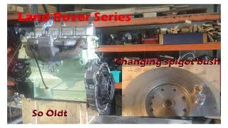 Replacing spigot bush land Rover series 2A / So oldt