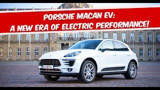 Porsche Macan EV: A New Era of Electric Performance