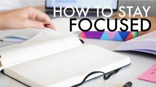 HOW TO STAY FOCUSED ALL THE TIME