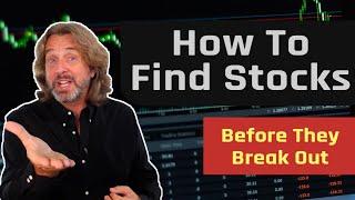 How To Find Stocks Before They Break Out - A Step by Step Tutorial