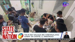 State of the Nation: (Part 1) P700-M shabu sa Cavite; Quiboloy, inaresto ba o sumuko?; atbp.