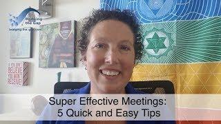 Super Effective Meetings: 5 Quick and Easy Tips