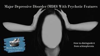 Major Depressive Disorder (MDD) With Psychotic Features
