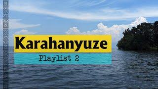 Rwandan KARAHANYUZE Love Playlist 2(Izasabwe na Burakeye zakunzwe)