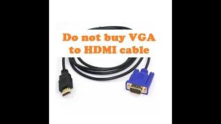 L1-Do not buy VGA to HDMI Cable