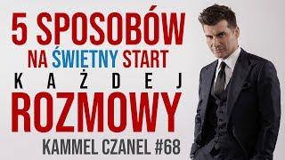 5 sposobów na świetny start KAŻDEJ rozmowy | Kammel Czanel #68